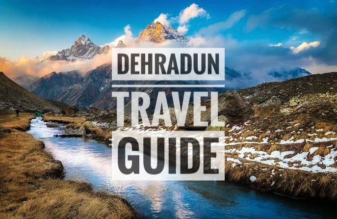 Best Places to Visit In Dehradun, Time to Visit & Budget Plan