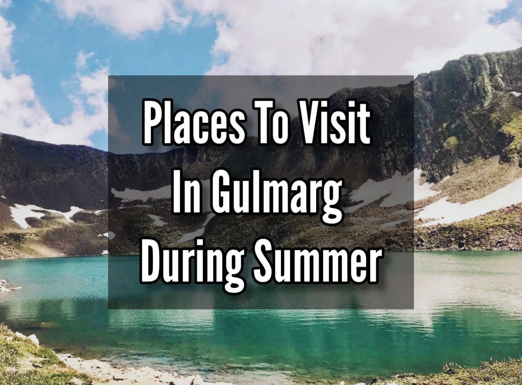 Best Places to Visit in Gulmarg During Summer Season