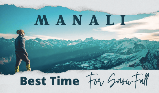 Best Time To Visit Manali For Snowfall Experience