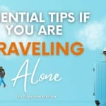 Essential Tips to Know While Traveling Alone