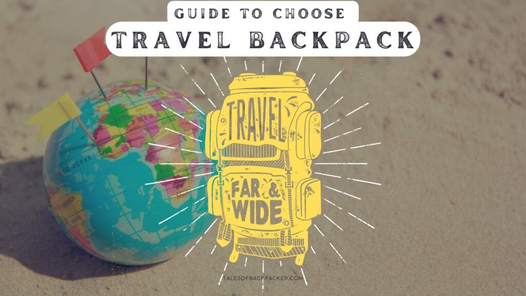The Ultimate Guide to Choose Perfect Travel Backpack
