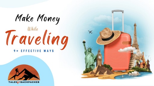 9+ Effective Ways to Make Money While Travelling