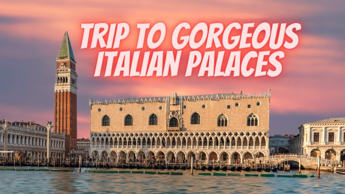 Trip to Gorgeous Italian Palaces
