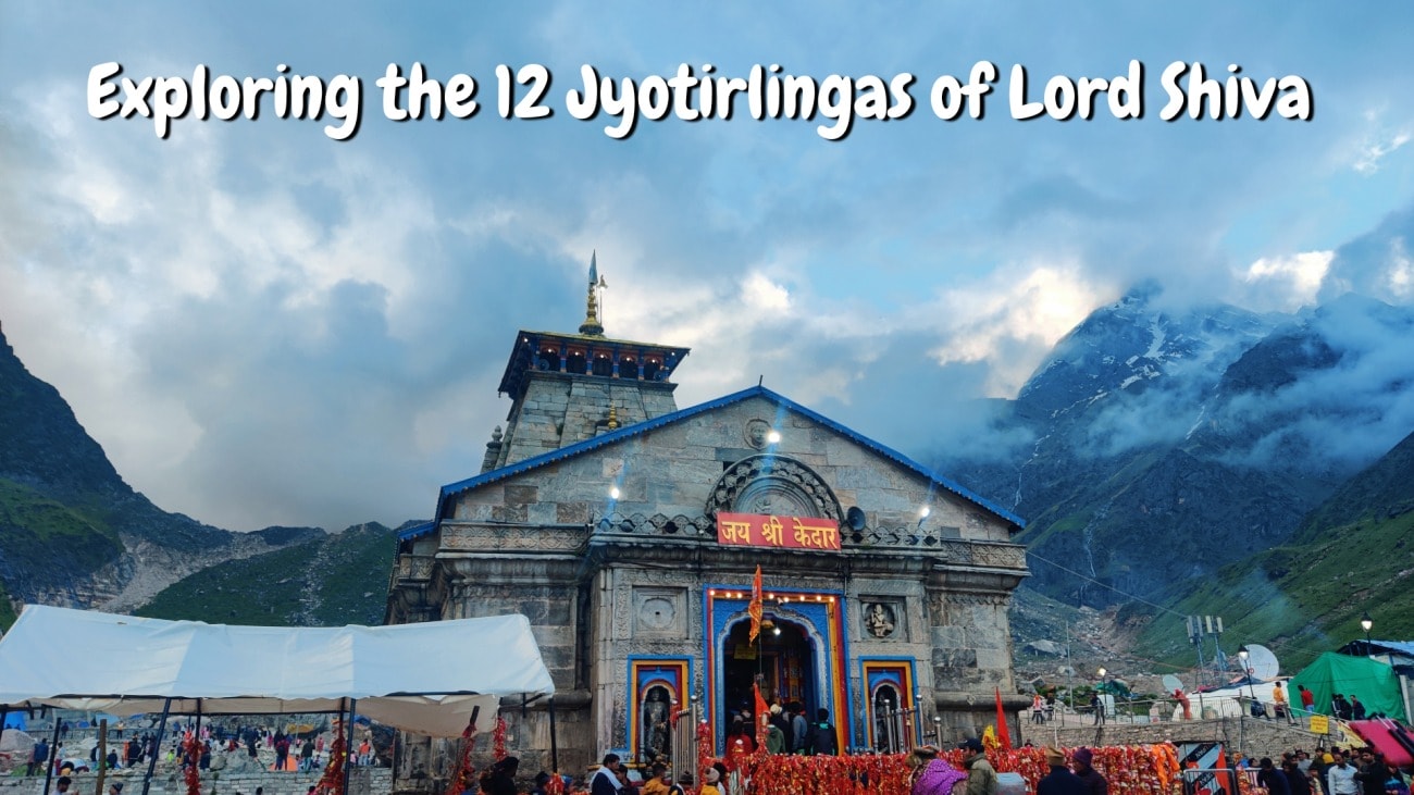 Exploring the 12 Jyotirlingas of Lord Shiva - Significance & History 