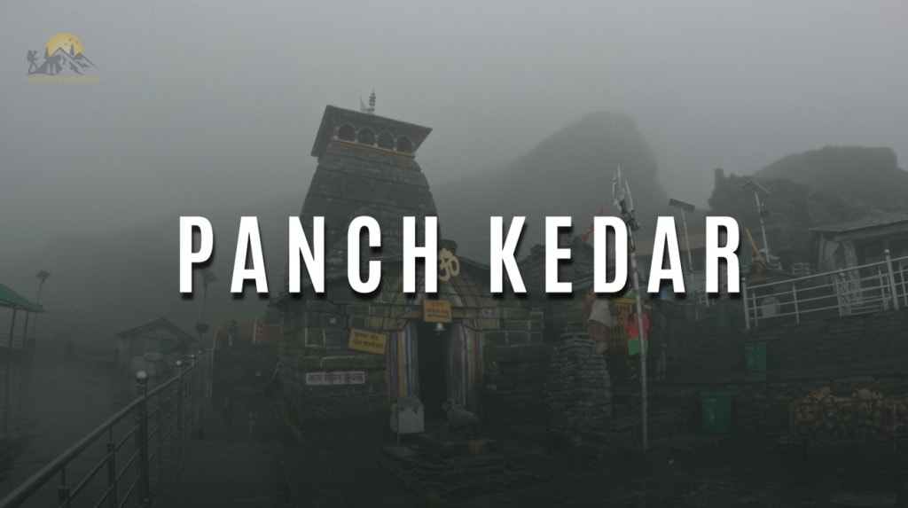 Panch Kedar Yatra, Uttarakhand - History, Route Map, Travel Guide