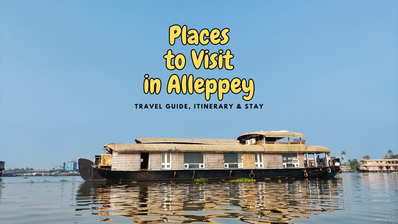 Places to visit in Alleppey - Travel Guide, Itinerary & Stay